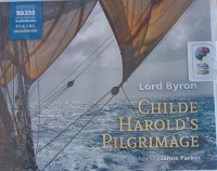 Childe Harold's Pilgrimage written by Lord Byron performed by Jamie Parker on Audio CD (Unabridged)
